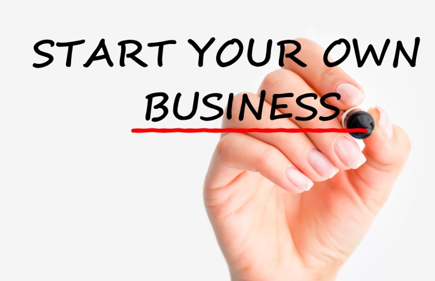 START YOUR OWN BUSINESS