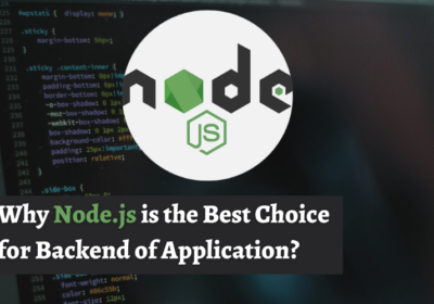 Why Node.js is the Best Choice for Backend of Application